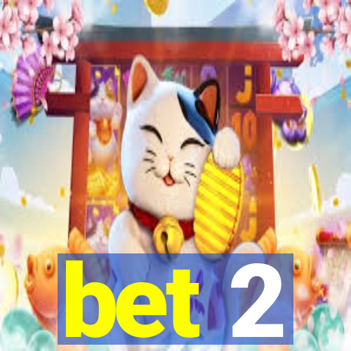 bet 2