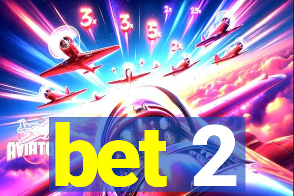 bet 2