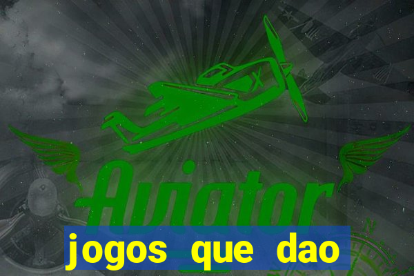 jogos que dao dinheiro no cadastro