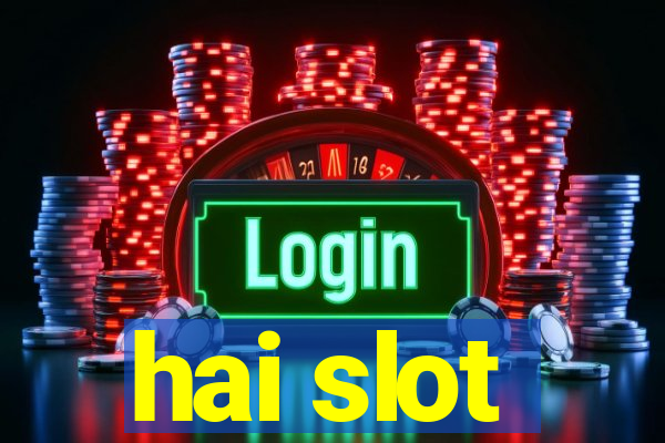 hai slot