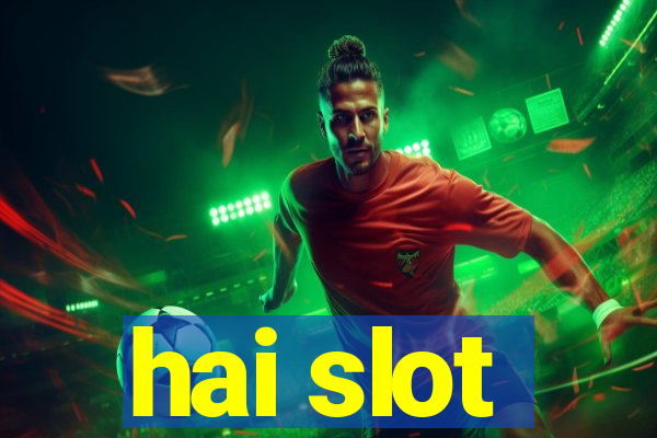 hai slot