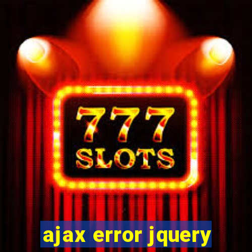 ajax error jquery