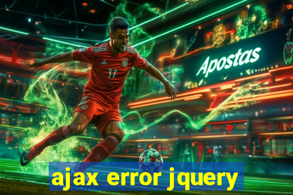 ajax error jquery