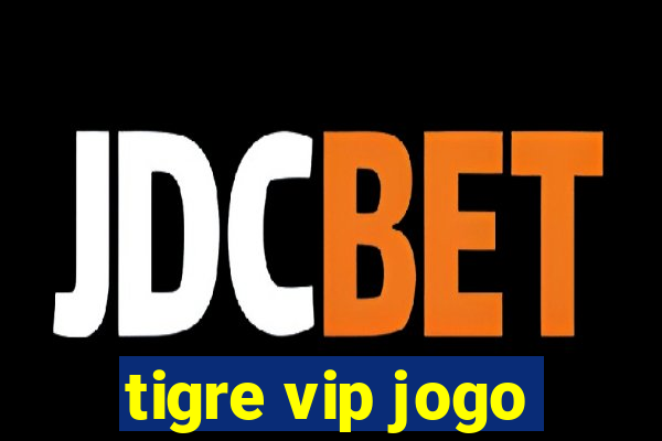 tigre vip jogo