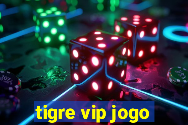 tigre vip jogo