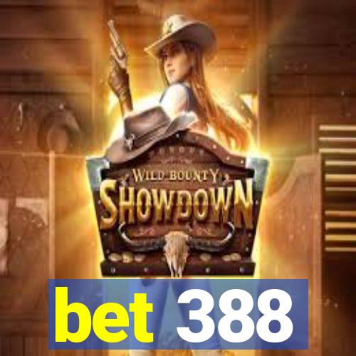 bet 388