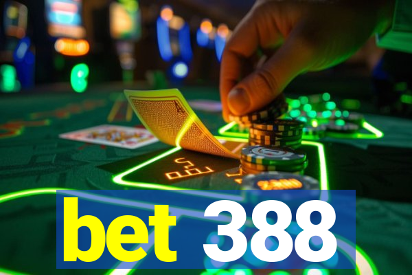 bet 388