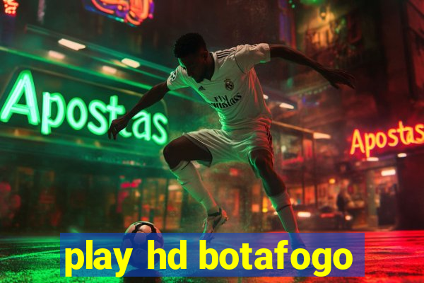 play hd botafogo