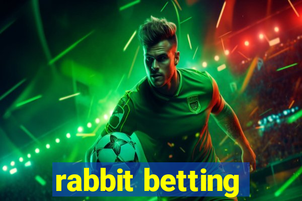 rabbit betting