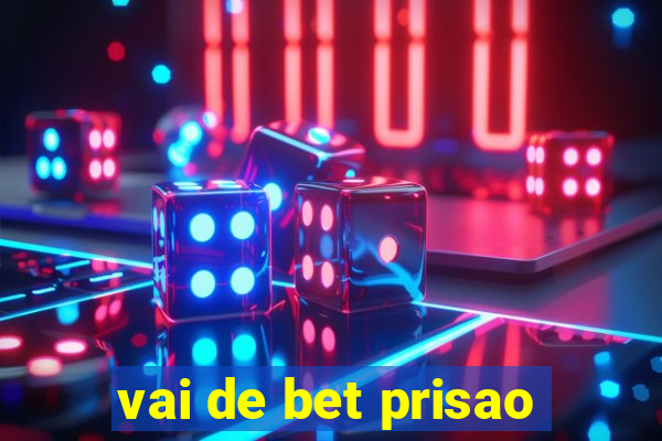 vai de bet prisao