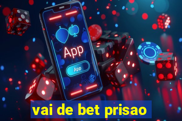 vai de bet prisao