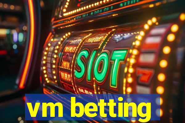 vm betting