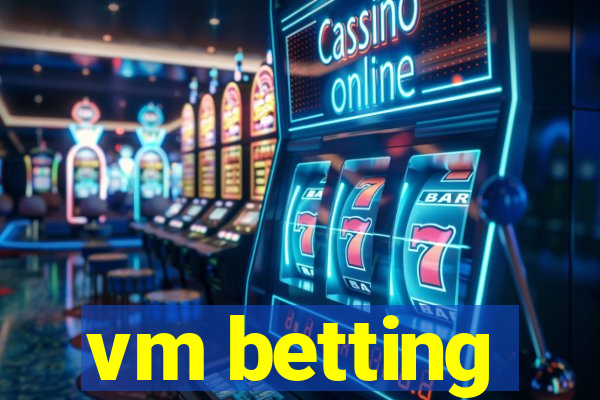 vm betting