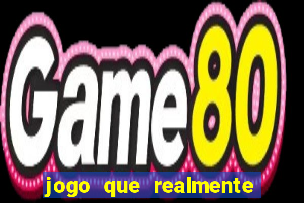 jogo que realmente ganha dinheiro