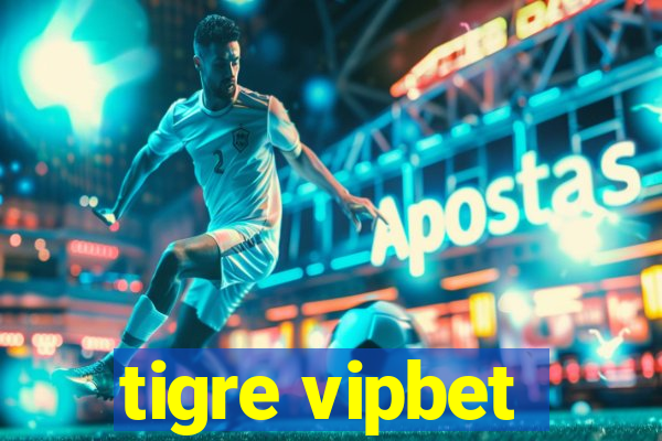 tigre vipbet