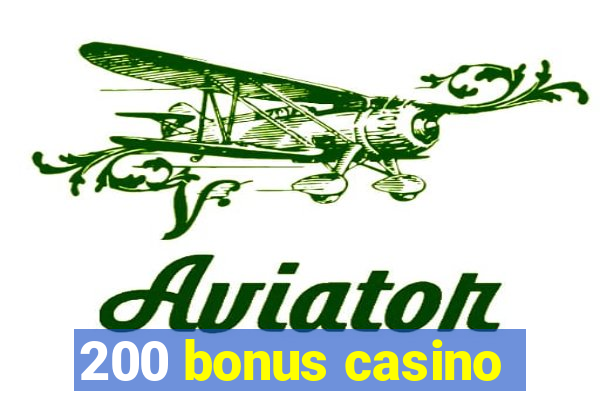 200 bonus casino