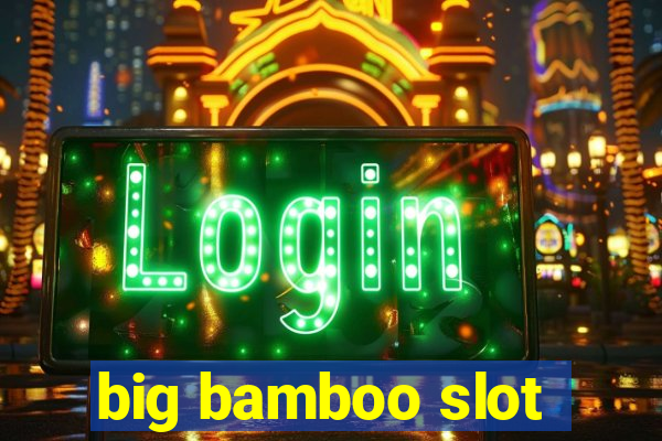 big bamboo slot