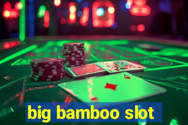 big bamboo slot