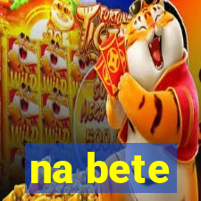 na bete