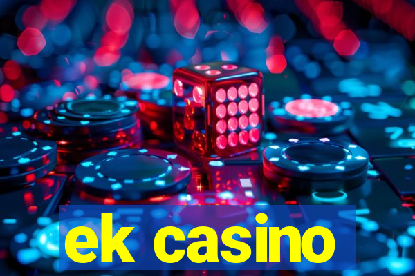 ek casino