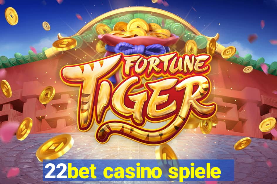 22bet casino spiele