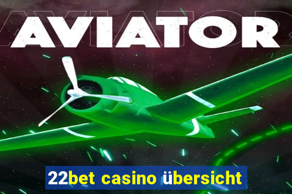 22bet casino übersicht