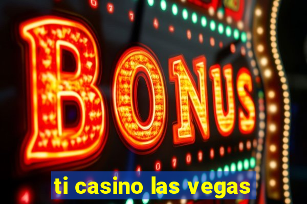 ti casino las vegas