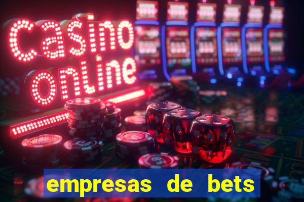 empresas de bets no brasil