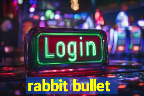 rabbit bullet