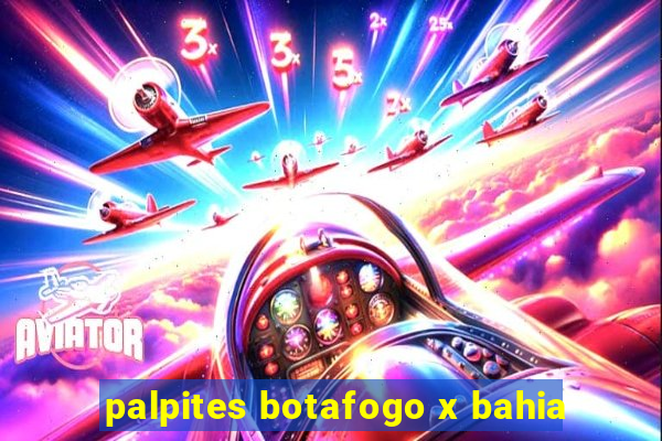 palpites botafogo x bahia