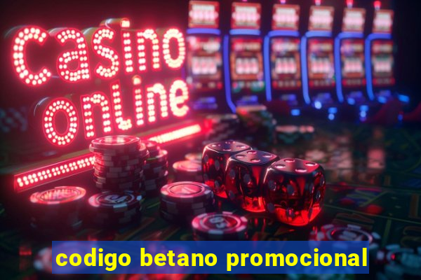 codigo betano promocional