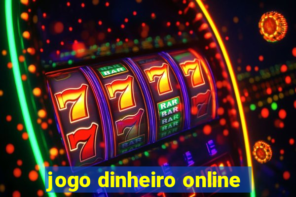 jogo dinheiro online