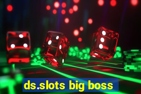 ds.slots big boss