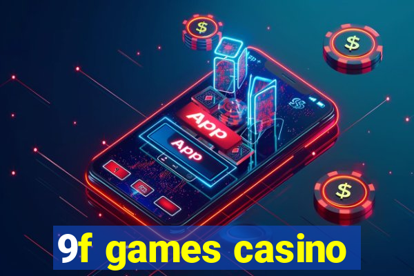 9f games casino