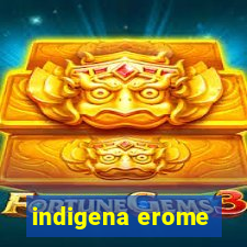 indigena erome