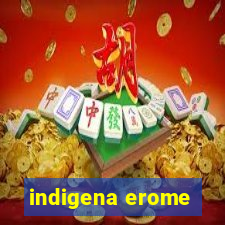 indigena erome