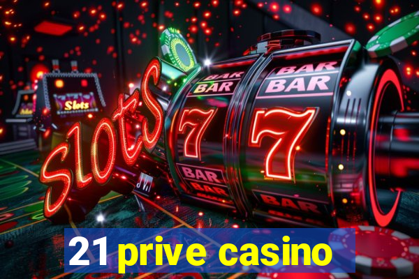 21 prive casino