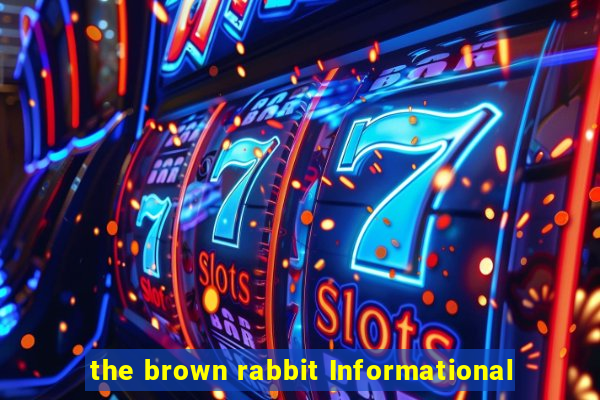 the brown rabbit Informational