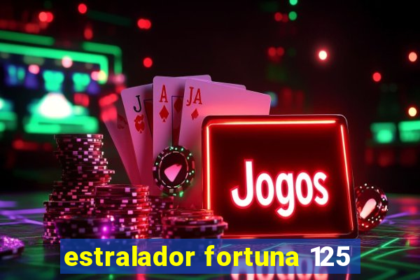 estralador fortuna 125