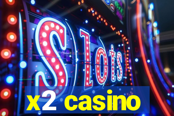 x2 casino