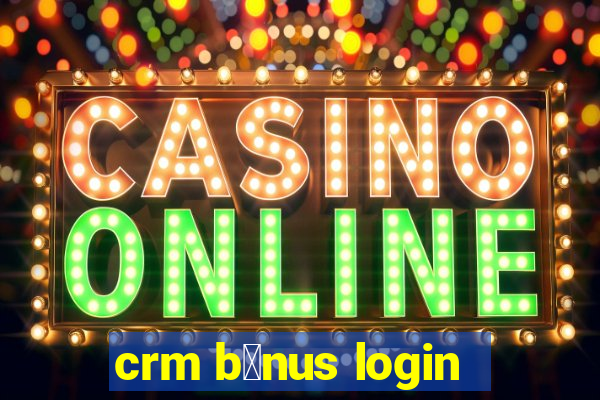 crm b么nus login