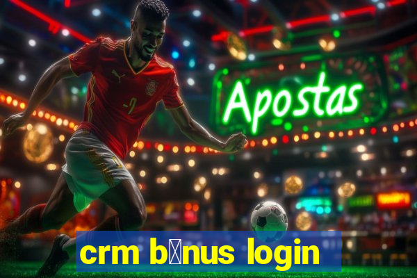 crm b么nus login