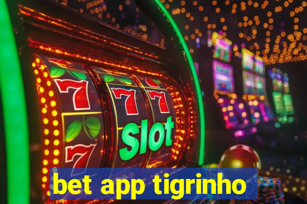 bet app tigrinho