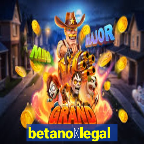 betano茅legal