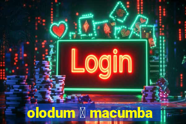 olodum 茅 macumba