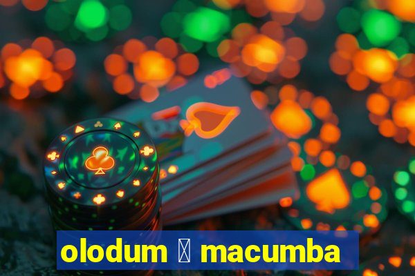 olodum 茅 macumba