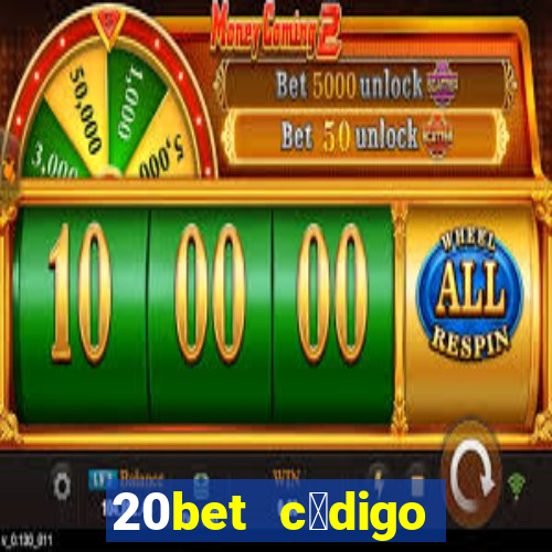 20bet c贸digo b么nus 5 reais