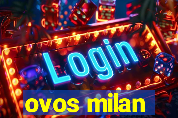 ovos milan