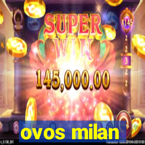 ovos milan