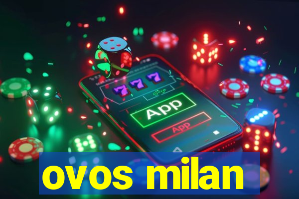 ovos milan